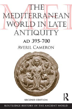 [Routledge History of the Ancient World 01] • The Mediterranean World in Late Antiquity